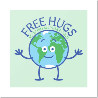 Planet Earth accept free hugs all year round Posters and Art